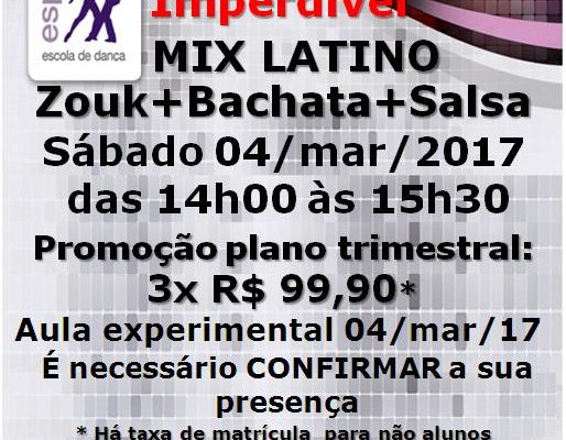 Mix Latino: Zouk+Bachata+Salsa – Participe da Aula Experimental, sáb. 04/mar/2017, às 14h00.